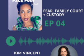 Fuck Fear Podcast hosted by storyteller and author Catenya McHenry. Episode four covers fear, family court and custody with a narcissist