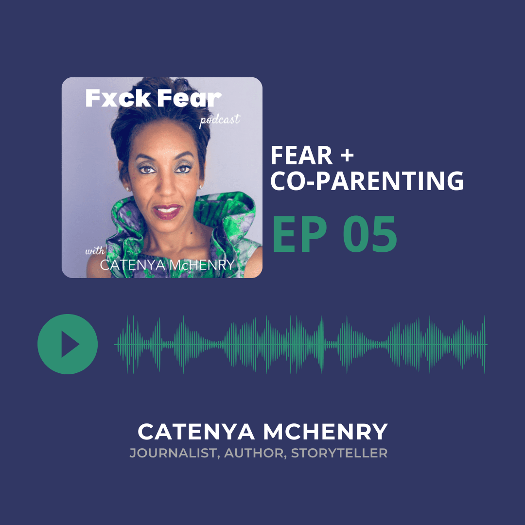 Fuck Fear Podcast hosted by storyteller and author Catenya McHenry. Episode four covers fear, family court and custody with a narcissist