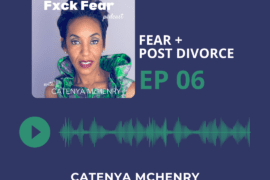 Fuck Fear Podcast hosted by storyteller and author Catenya McHenry. Episode four covers fear, family court and custody with a narcissist