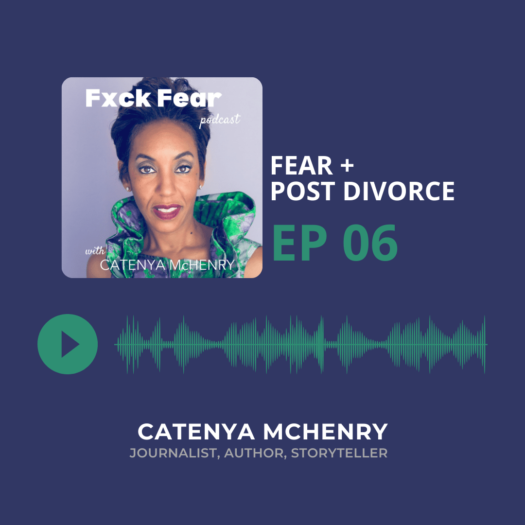 Fuck Fear Podcast hosted by storyteller and author Catenya McHenry. Episode four covers fear, family court and custody with a narcissist