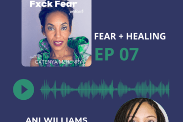 Fuck Fear Podcast hosted by storyteller and author Catenya McHenry. Episode seven covers the fear of healing and being re-traumatized