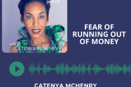 Fxck Fear podcast with Catenya McHenry Fear of Running out of Money